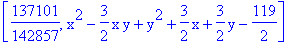 [137101/142857, x^2-3/2*x*y+y^2+3/2*x+3/2*y-119/2]